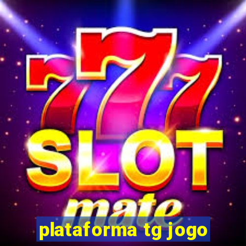 plataforma tg jogo